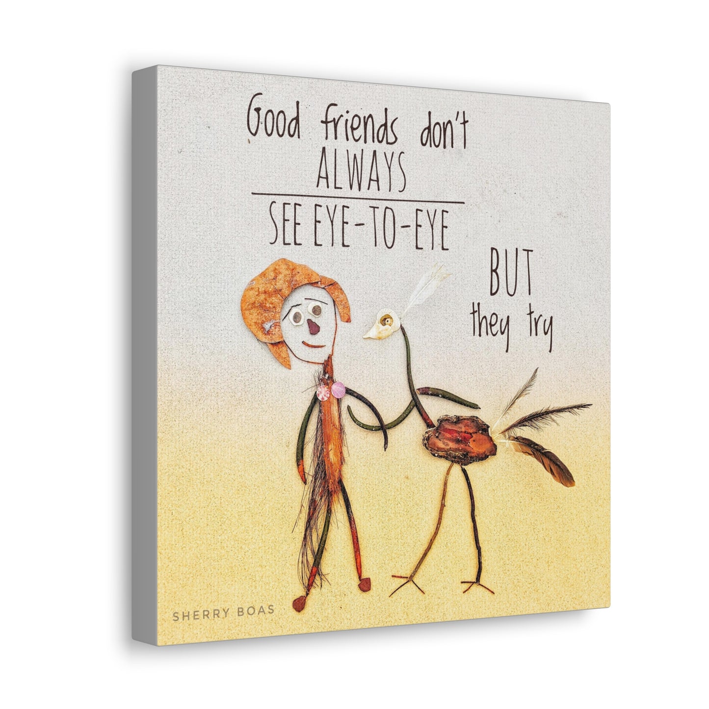 Good Friends Don't Always See Eye To Eye Canvas Gallery Wraps