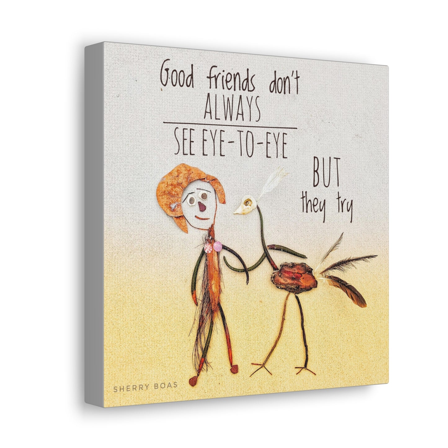 Good Friends Don't Always See Eye To Eye Canvas Gallery Wraps