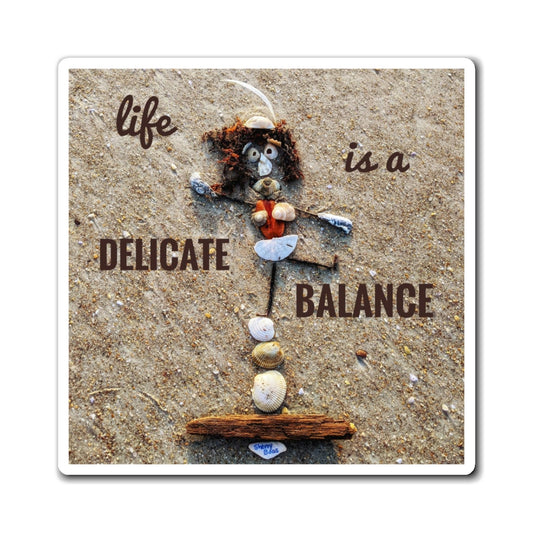 Life Is A Delicate Balance Magnet Magnet