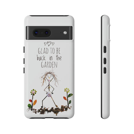 Glad To Be Back In The Garden Google Pixel Phone Cases