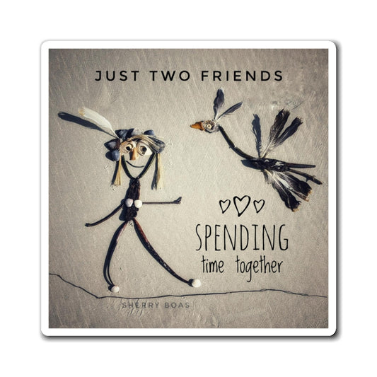 Just Two Friends Spending Time Together Magnet